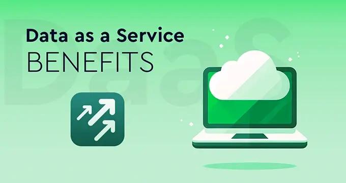 Data as a Service (DaaS): Top Benefits for Teams