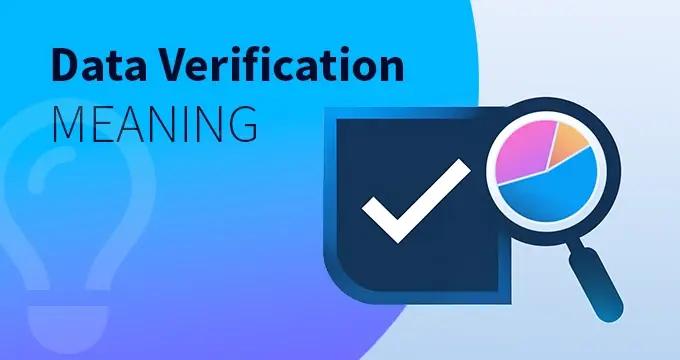 Data Verification - meaning, definition