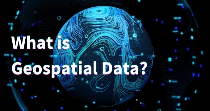 What Is Geospatial Data? Definition & Use Cases