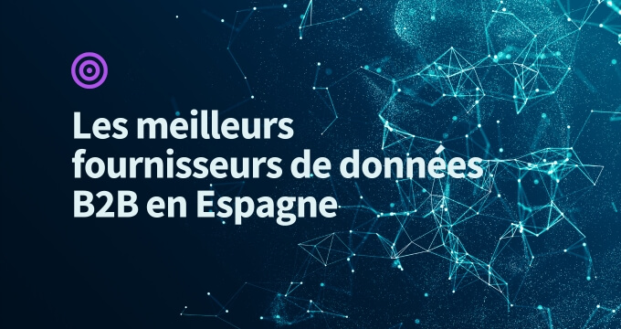 Les meilleurs fournisseurs de données B2B en Espagne